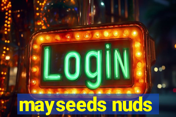 mayseeds nuds